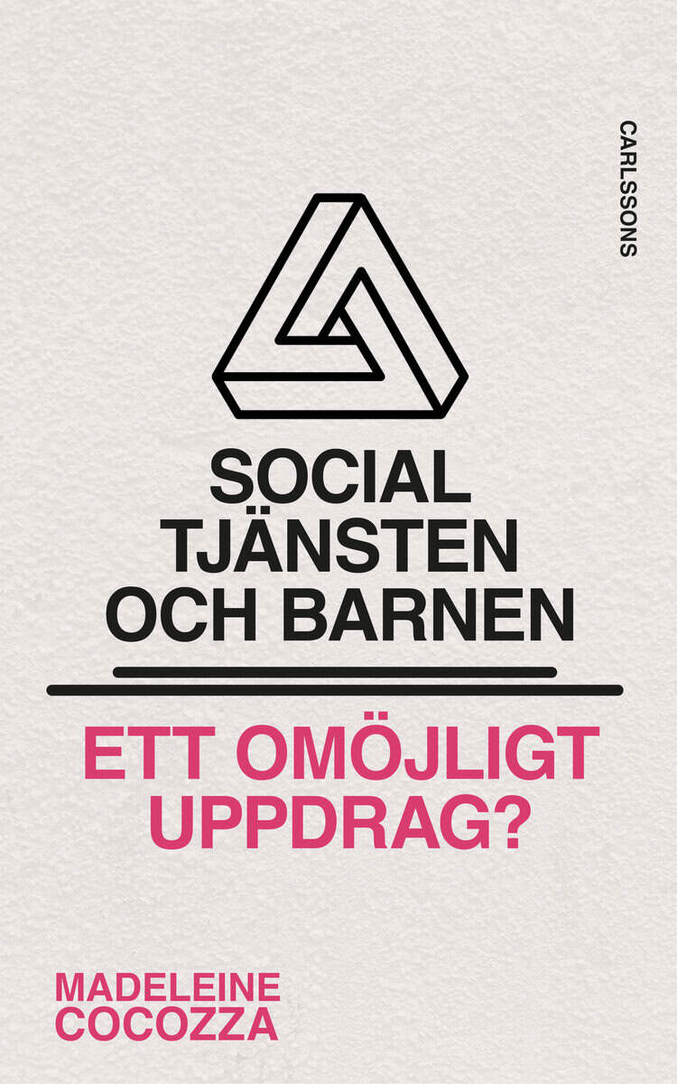 Madeleine Cocozza : Socialtjänsten och barnen : ett omöjligt uppdrag?