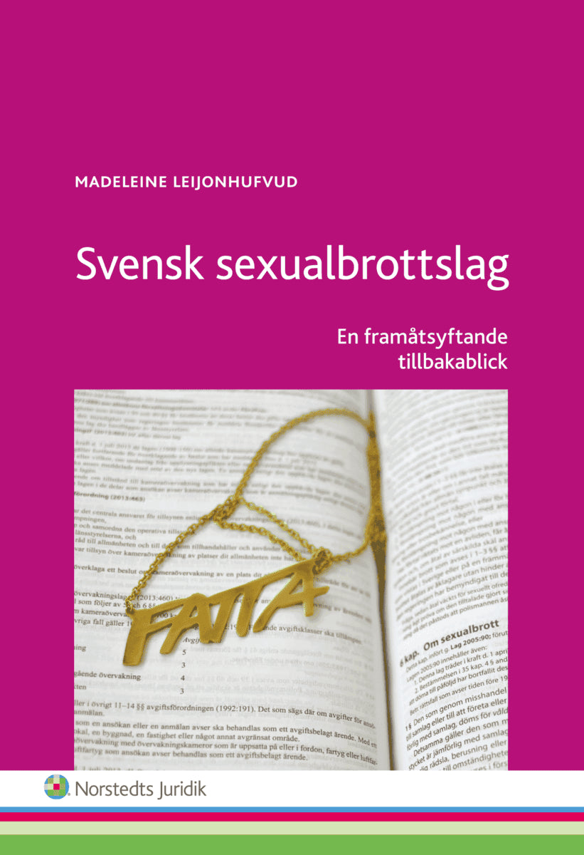 Madeleine Leijonhufvud : Svensk sexualbrottslag : en framåtsyftande tillbakablick