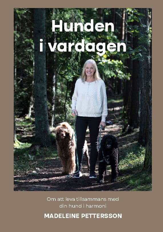 Madeleine Pettersson : Hunden i vardagen : om att leva med din hund i harmoni