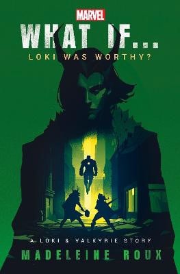 Madeleine Roux : What If. . . Loki Was Worthy?