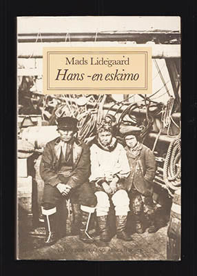 Mads Lidegaard : Hans - en eskimo. En grønlandsk livsskæbne