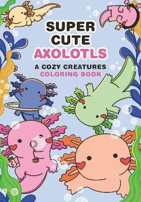 Mafalda Mota : Super-Cute Axolotls