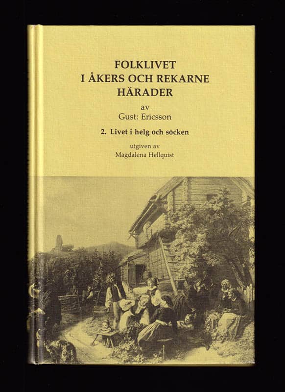 Magdalena Hellquist : Folklivet i Åkers och Rekarne härader. 2. Livet i helg och söcken