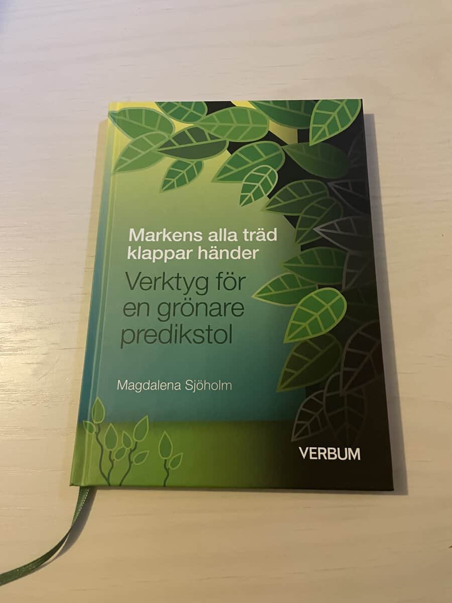 Magdalena Sjöholm : Markens alla träd klappar händer verktyg för en grönare predikstol