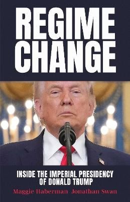 Maggie Haberman : Regime change