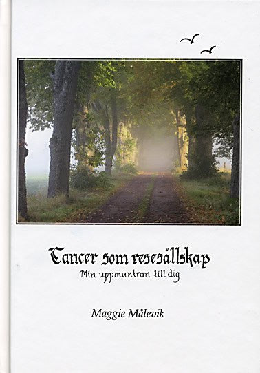 Maggie Målevik : Cancer som resesällskap : min uppmuntran till dig