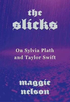 Maggie Nelson : The slicks