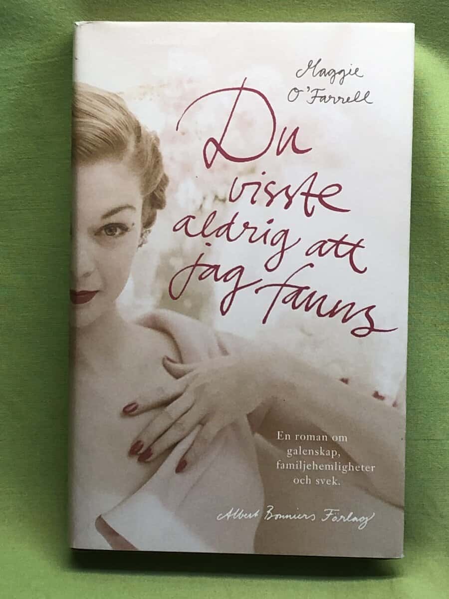 Maggie O'Farrell : Du visste aldrig att jag fanns