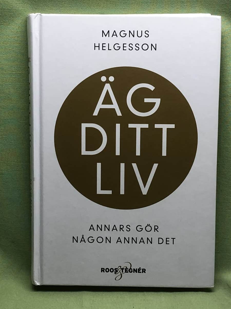 Helgesson, Magnus, Cronquist, Charlotte : Äg ditt liv annars gör någon annan det