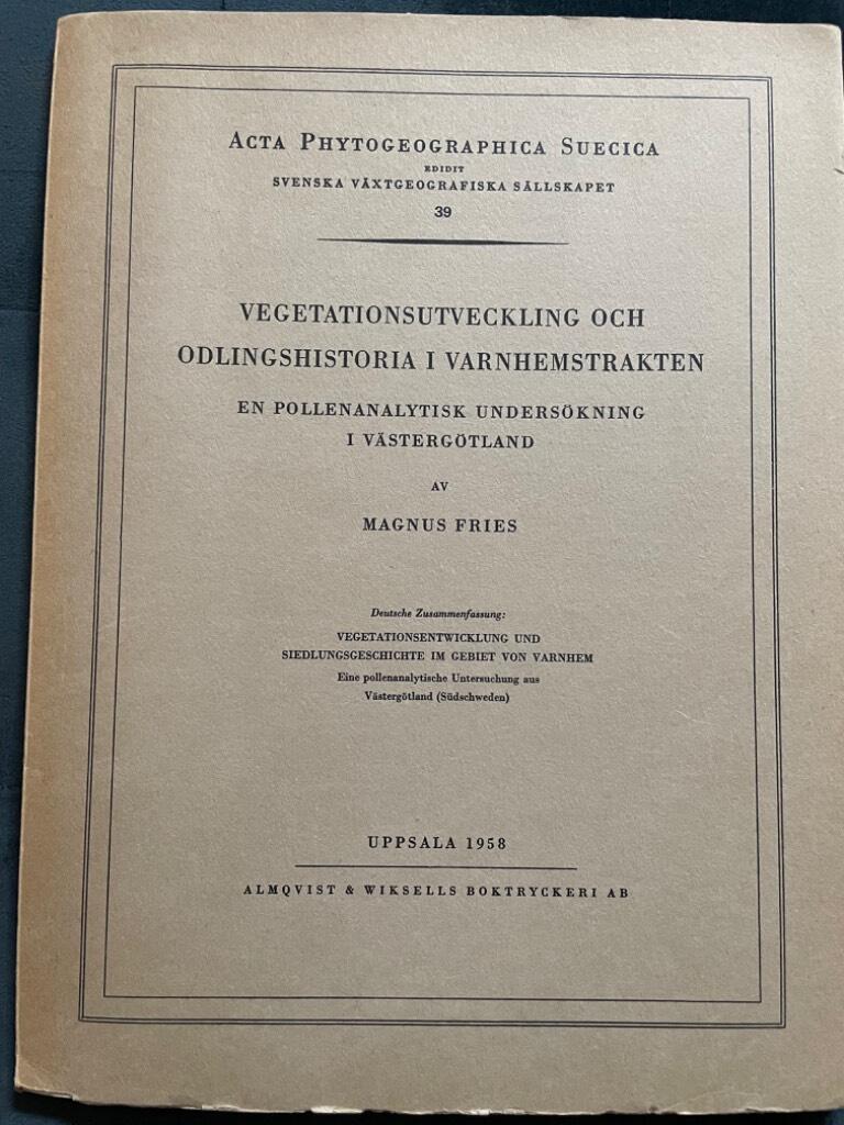Magnus Fries : Vegetationsutveckling och odlingshistoria i Varnhemstrakten