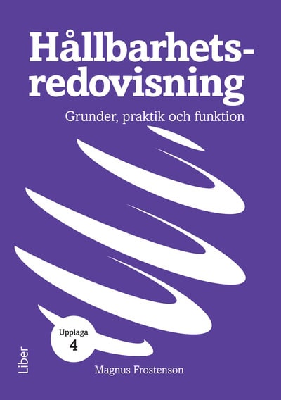 Magnus Frostenson : Hållbarhetsredovisning : grunder, praktik och funktion