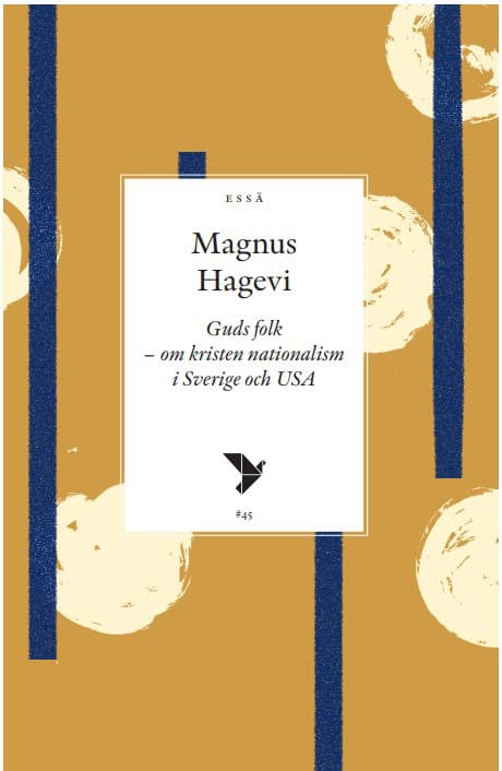 Magnus Hagevi : Guds folk : om kristen nationalism i Sverige och USA