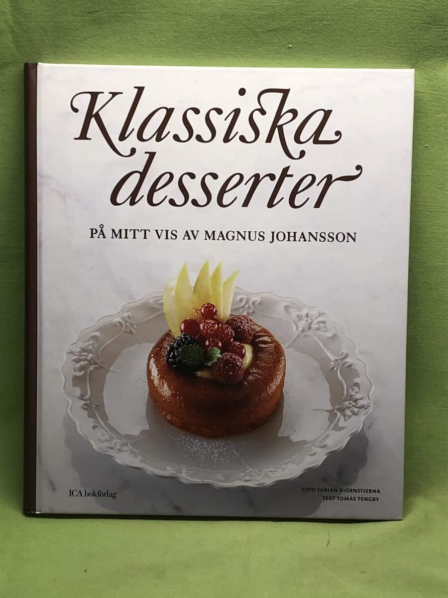 Magnus Johansson : Klassiska desserter på mitt vis