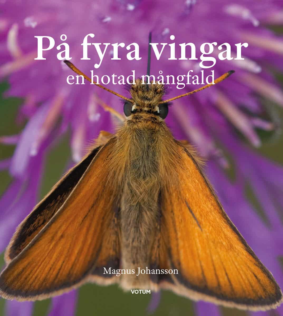 Magnus Johansson : På fyra vingar : en hotad mångfald