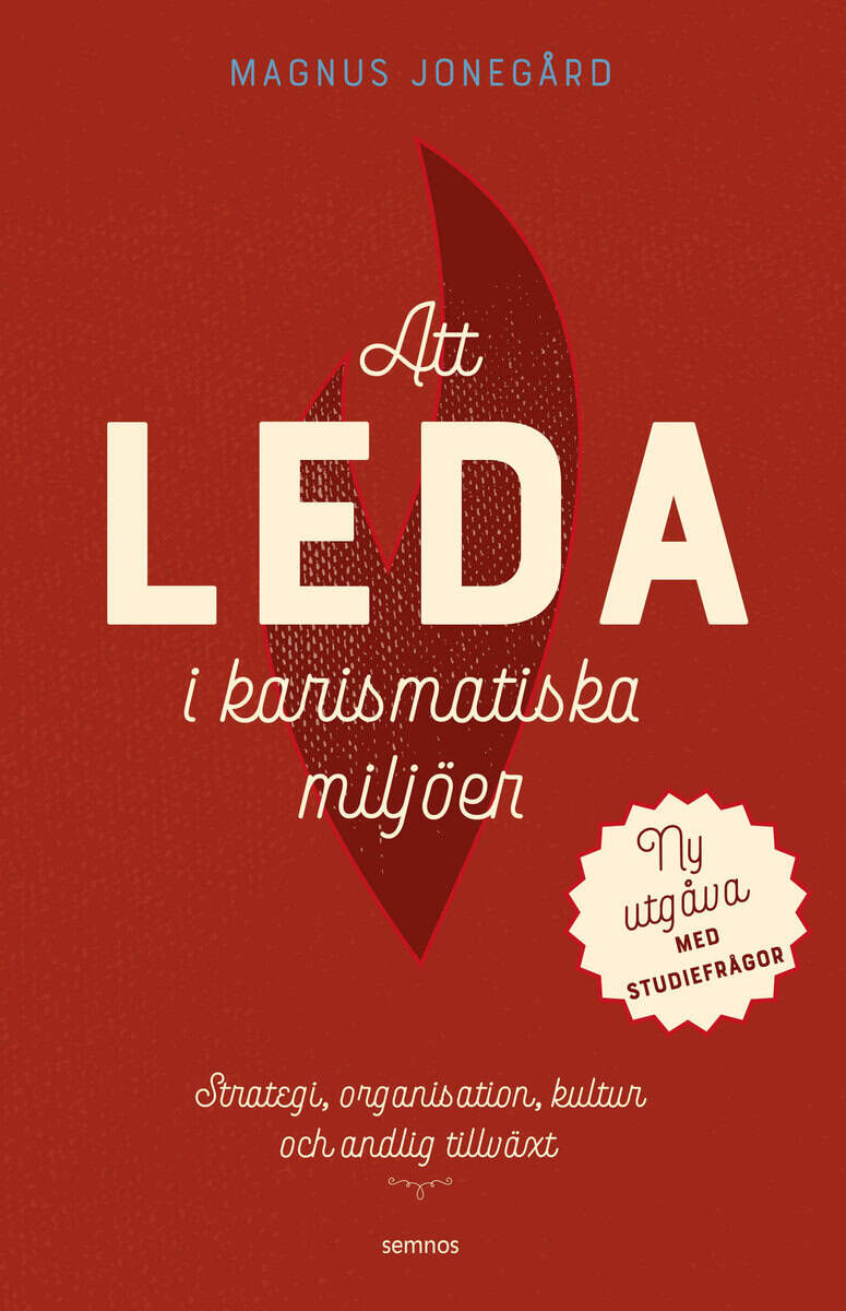 Magnus Jonegård : Att leda i karismatiska miljöer : strategi, organisation, kultur och andlig tillväxt