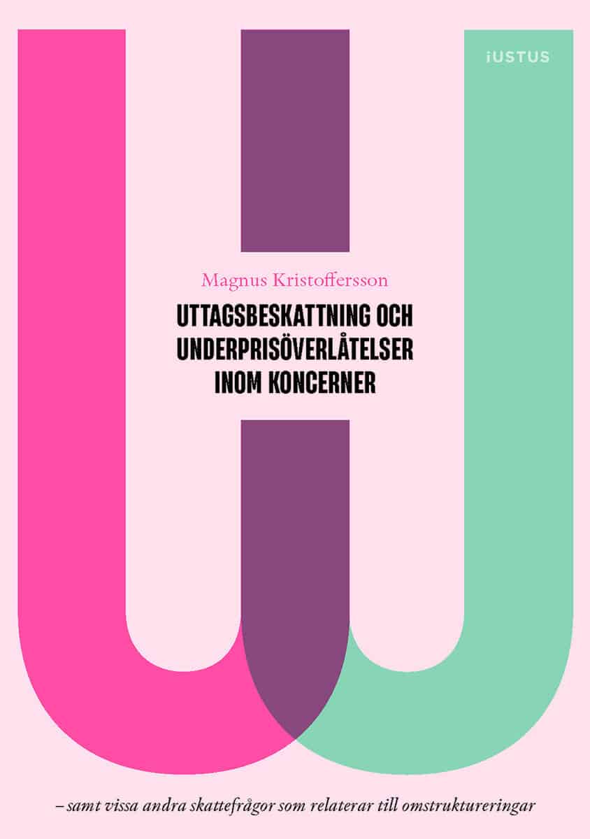 Magnus Kristoffersson : Uttagsbeskattning och underprisöverlåtelser inom koncerner : samt vissa andra skattefrågor som relaterar till omstruktureringar