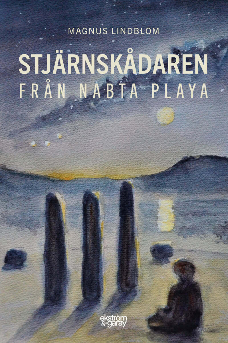 Magnus Lindblom : Stjärnskådaren från Nabta Playa