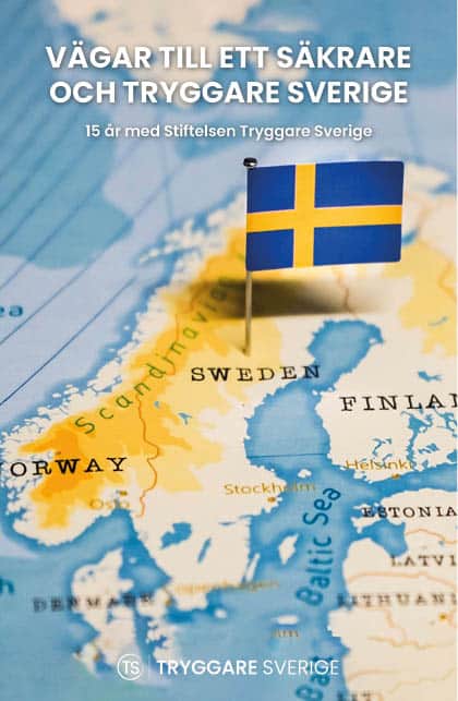 Magnus Lindgren : Vägar till ett säkrare och tryggare Sverige – 15 år men Stiftelsen Tryggare Sverige