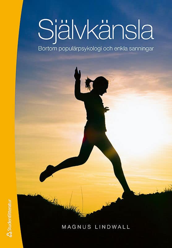 Magnus Lindwall : Självkänsla : bortom populärpsykologi