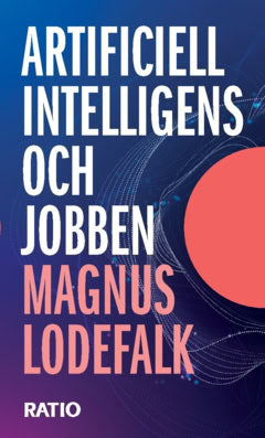 Magnus Lodefalk : Artificiell intelligens och jobben