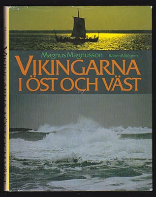 Magnus Magnusson : Vikingarna i öst och väst