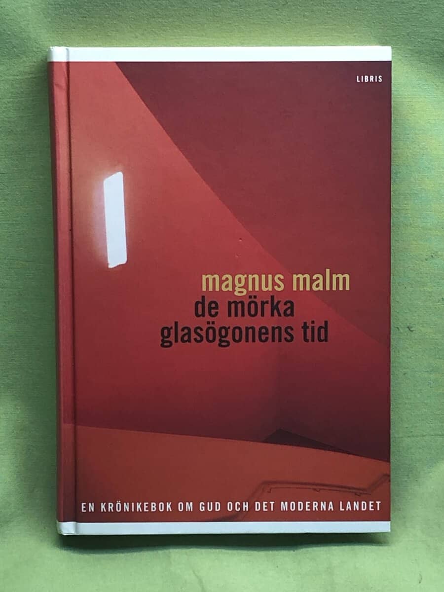 Magnus Malm : De mörka glasögonens tid