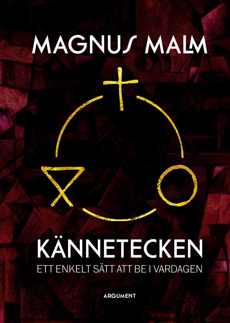 Magnus Malm : Kännetecken : ett enkelt sätt att be i vardagen