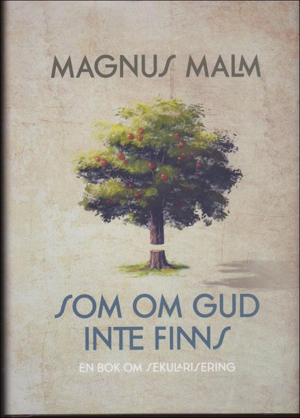 Magnus Malm : Som om Gud inte finns