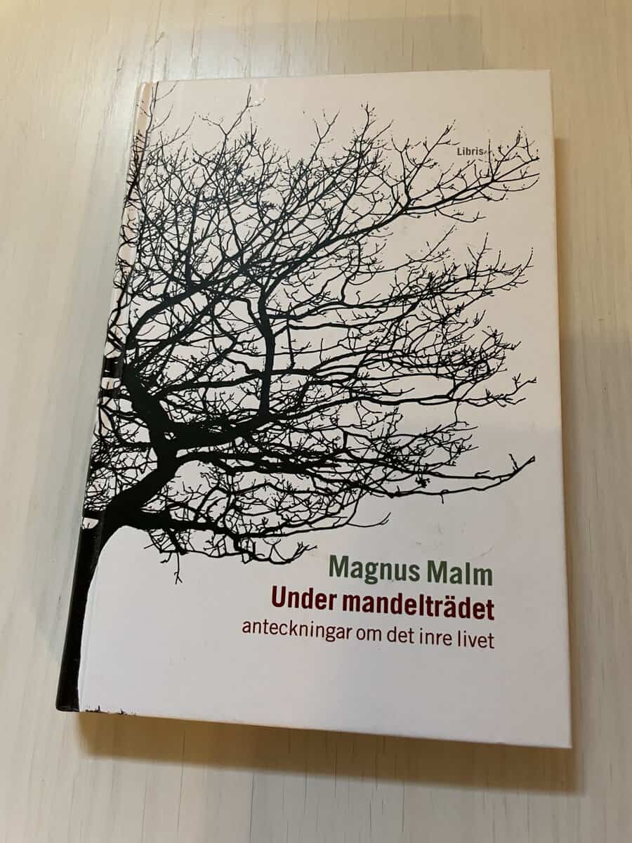 Magnus Malm : Under mandelträdet anteckningar om det inre livet