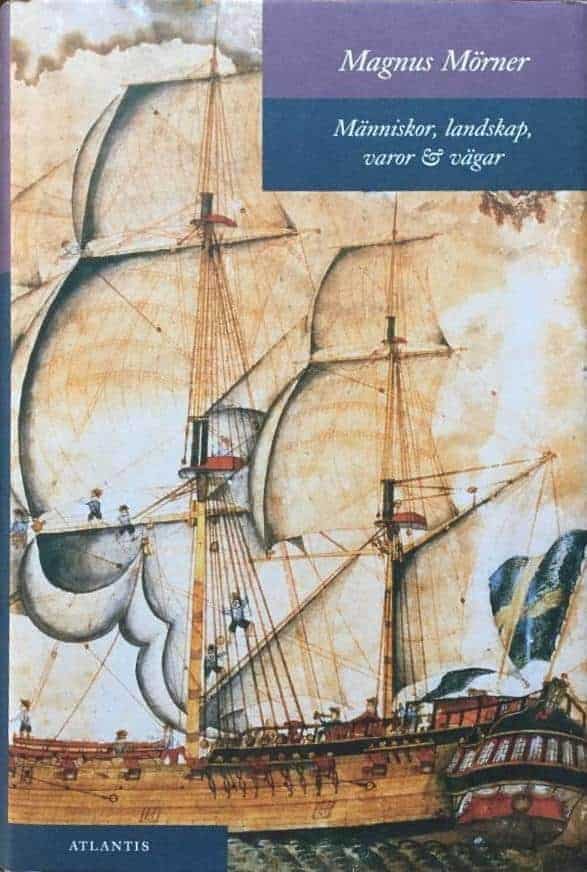 Magnus Mörner : Människor, landskap, varor & vägar