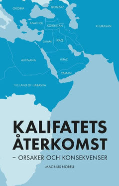 Magnus Norell : Kalifatets återkomst : orsaker och konsekvenser