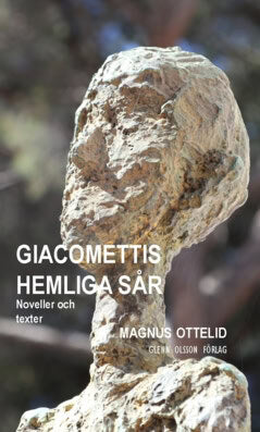 Magnus Ottelid : Giacomettis hemliga sår : noveller och texter