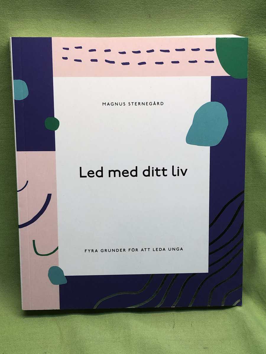 Magnus Sternegård : Led med ditt liv - fyra grunder för att leda unga
