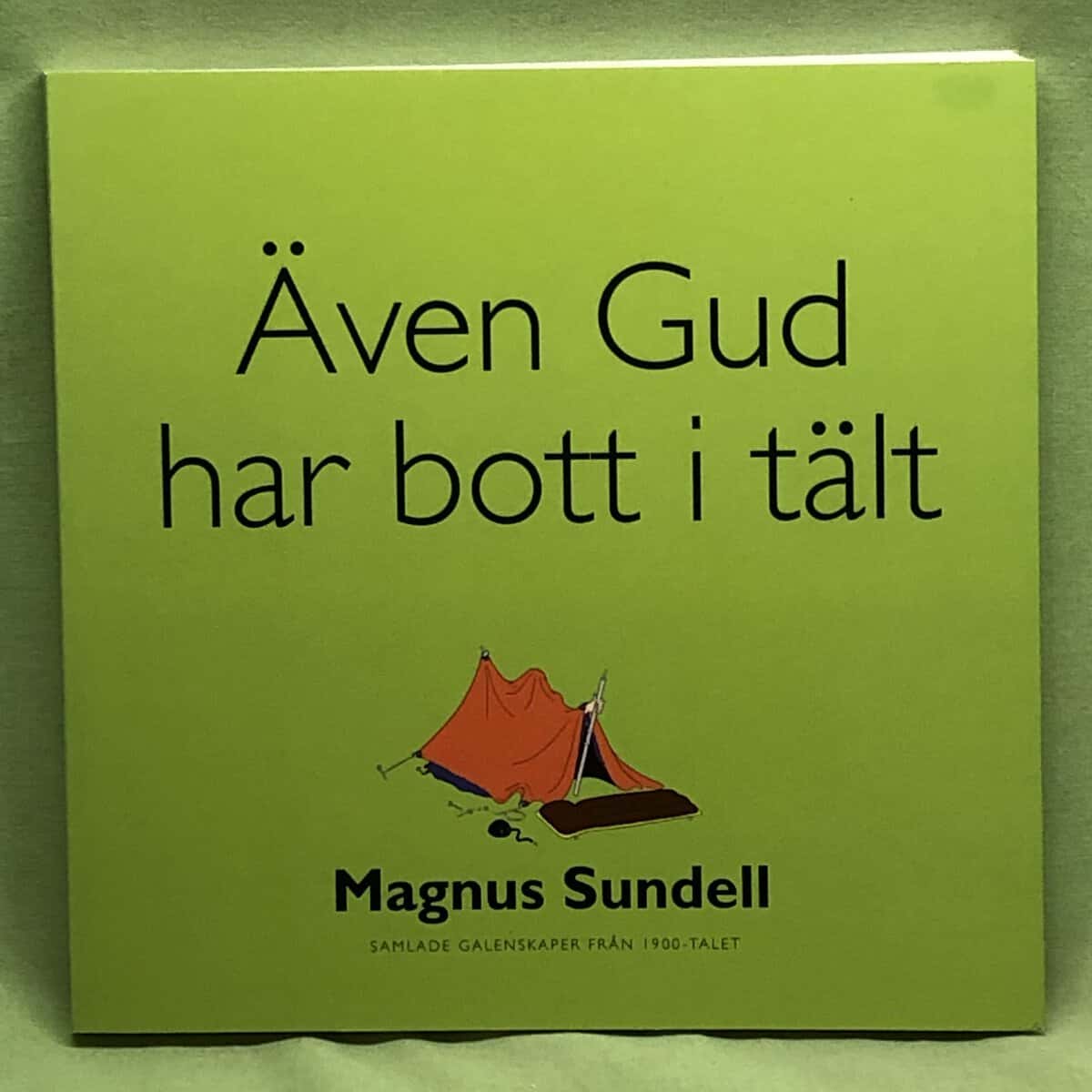 Magnus Sundell : Även Gud har bott i tält