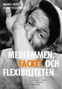 Magnus Sverke : Medlemmen, facket och flexibiliteten