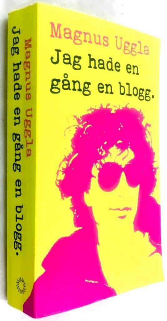 Magnus Uggla : Jag hade en gång en blogg