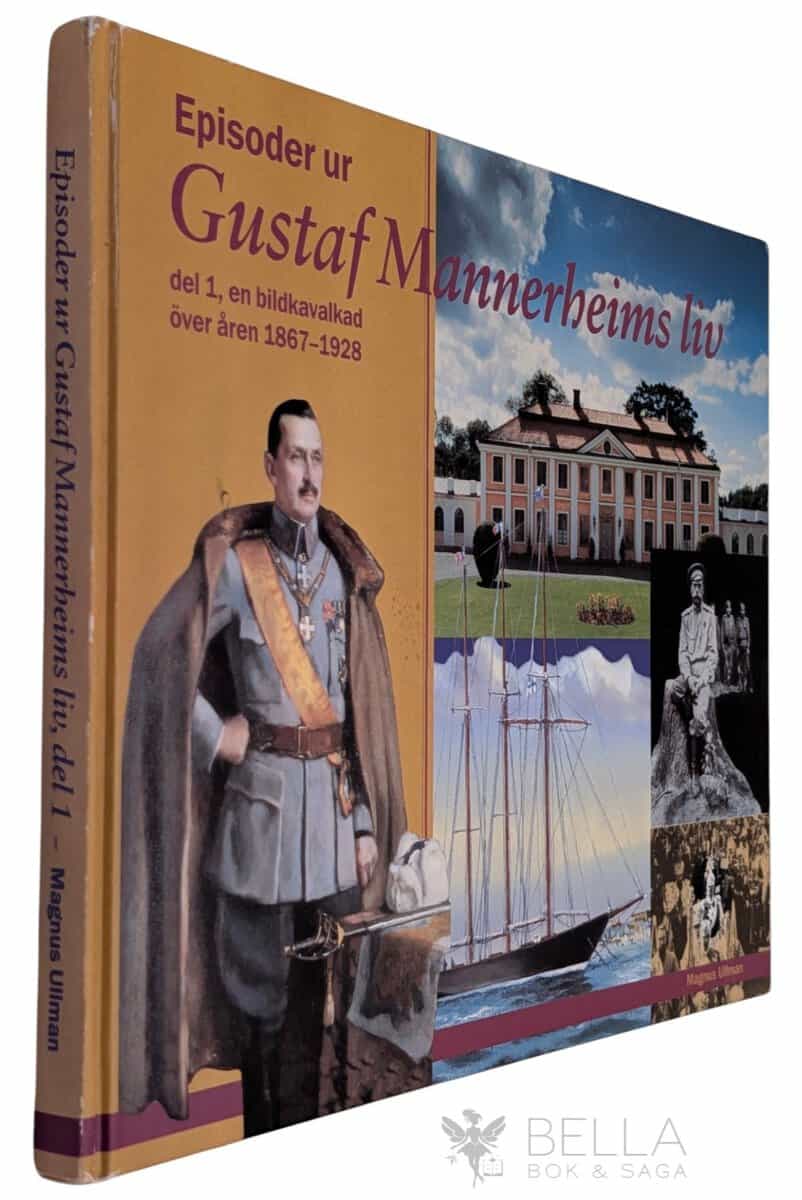 Magnus Ullman : Episoder ur Gustaf Mannerheims liv - Del 1