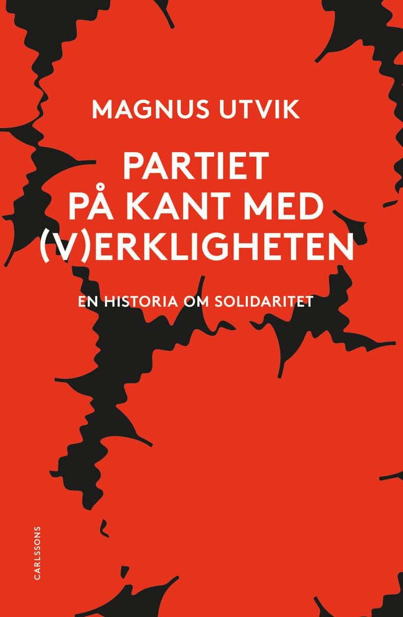 Magnus Utvik : Partiet på kant med (v)erkligheten : En historia om solidaritet