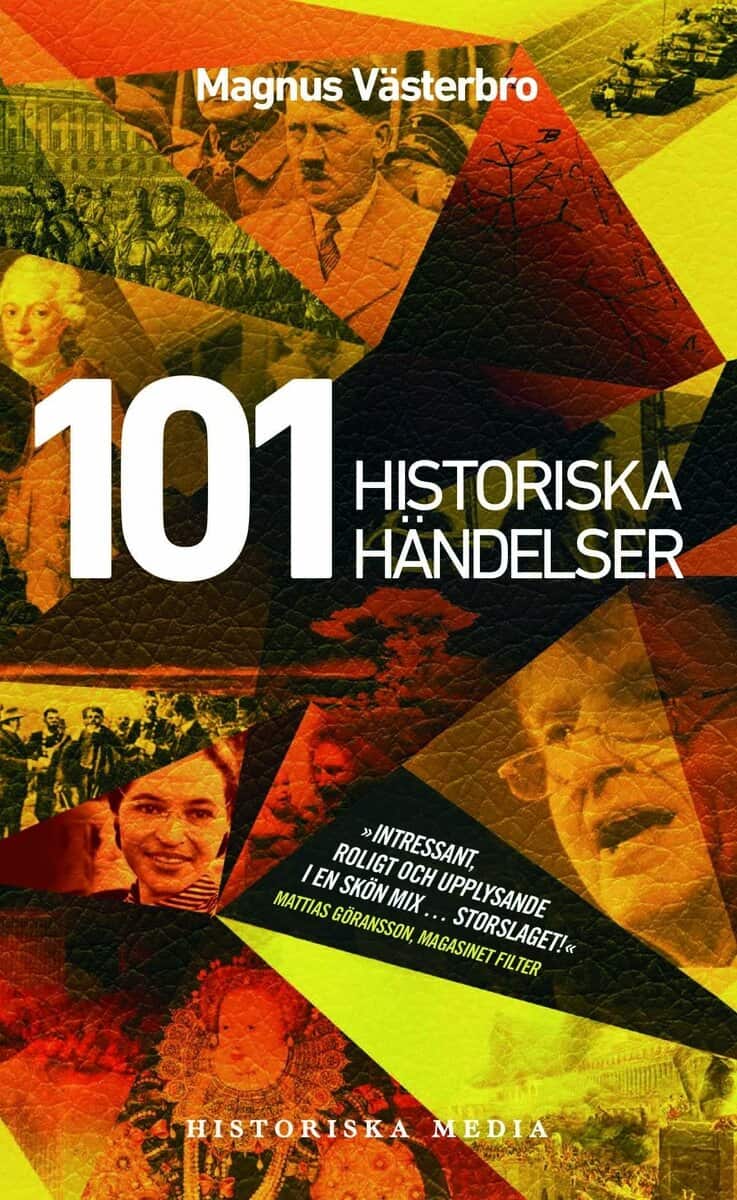 Magnus Västerbro : 101 historiska händelser : en annorlunda världshistoria