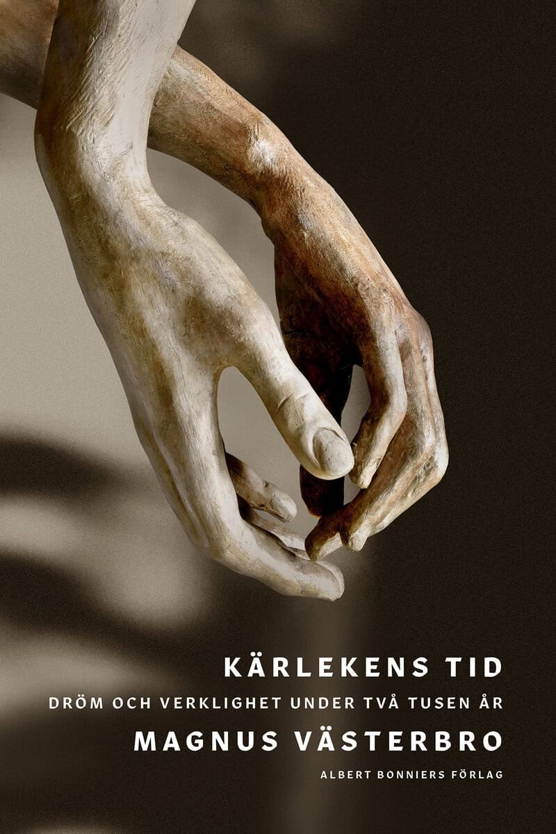 Magnus Västerbro : Kärlekens tid : dröm och verklighet under två tusen år
