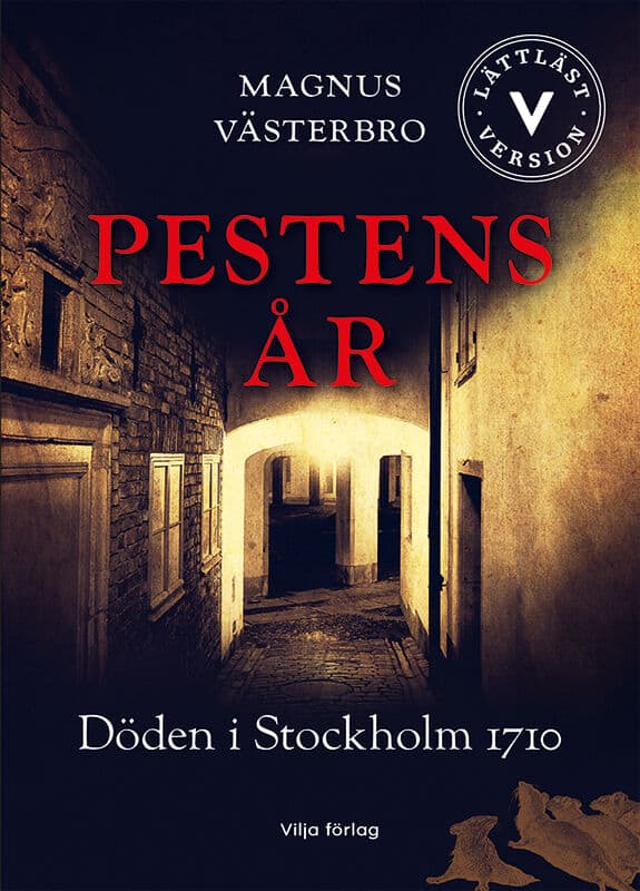 Magnus Västerbro : Pestens år : döden i Stockholm 1710 (lättläst)