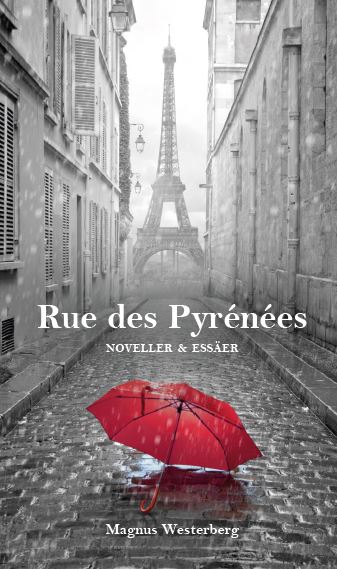 Magnus Westerberg : Rue des Pyrénées : noveller och essäer