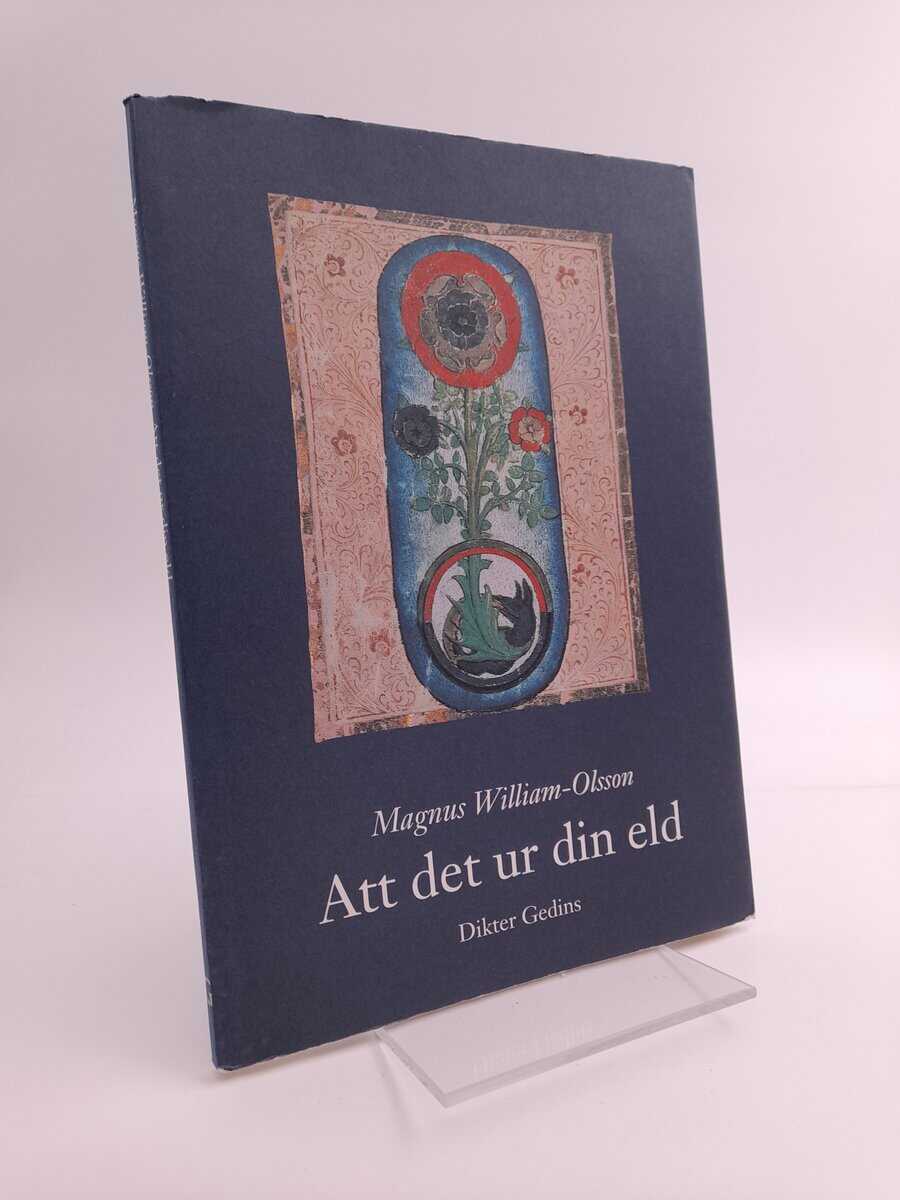 Magnus William-Olsson : Att det ur din eld