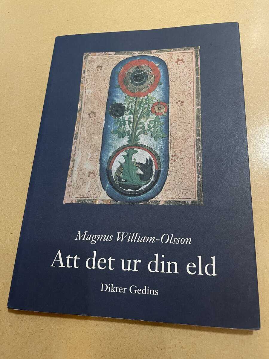 Magnus William-Olsson : Att det ur din eld