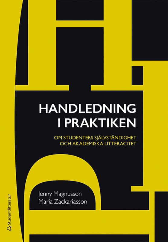 Magnusson, Jenny ; Zackariasson, Maria : Handledning i praktiken : om studenters självständighet och akademiska litteracitet