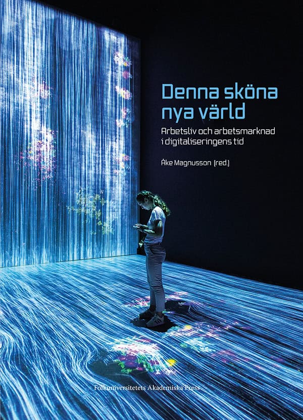 Magnusson, Johan ; Rolandsson, Bertil ; Hansen, Lars ; Gellerstedt, Martin ; Malvorsdotter, Ninitha ; Antoni, Rudolf ; Uddén-Sonnegård, Eva ; Sandgren, Patrik ; Larsson, Linda ; Zeybrandt, Fredrik ; Pettersson, Anders : Denna sköna nya värld