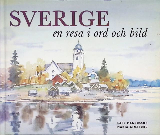 Magnusson Lars Ginzburg Maria : Sverige, en resa i ord och bild.