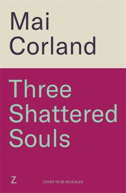 Mai Corland : Three Shattered Souls