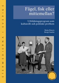 Maija Runcis : Fågel, fisk eller mittemellan? : utbildningsprogram som kulturellt och politiskt problem