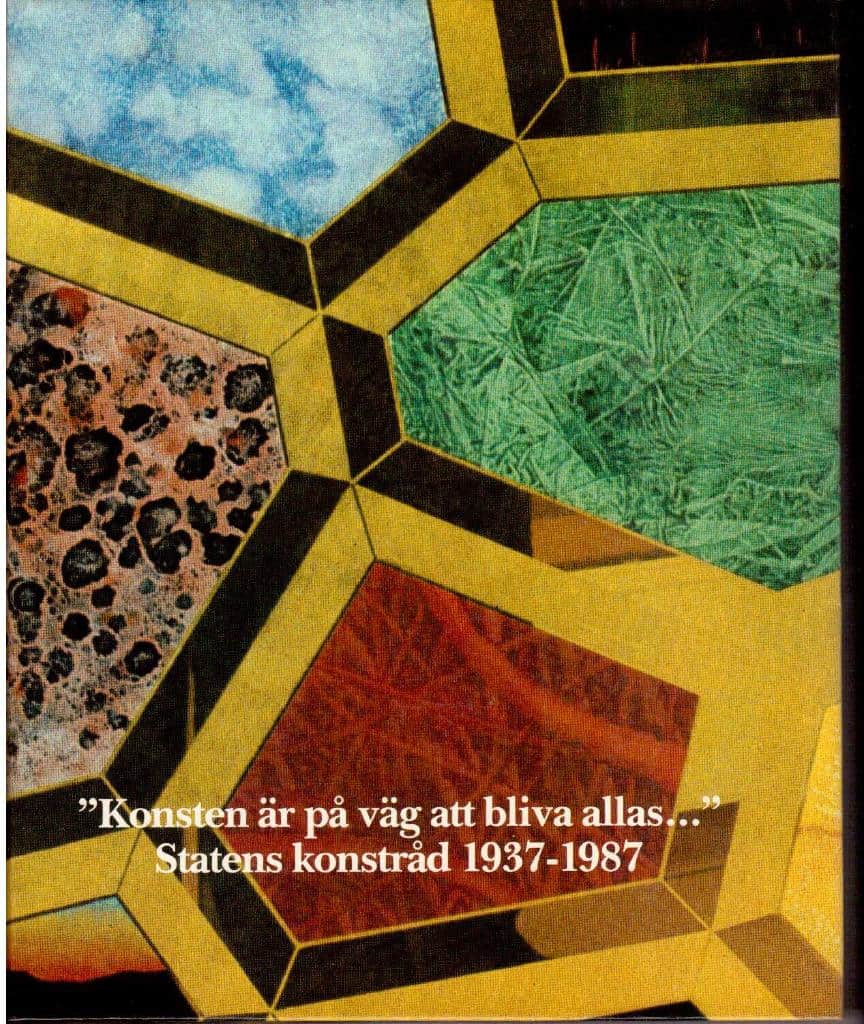 Mailis Stensman : 'Konsten är på väg att bliva allas...' Statens konstråd 1937-1987